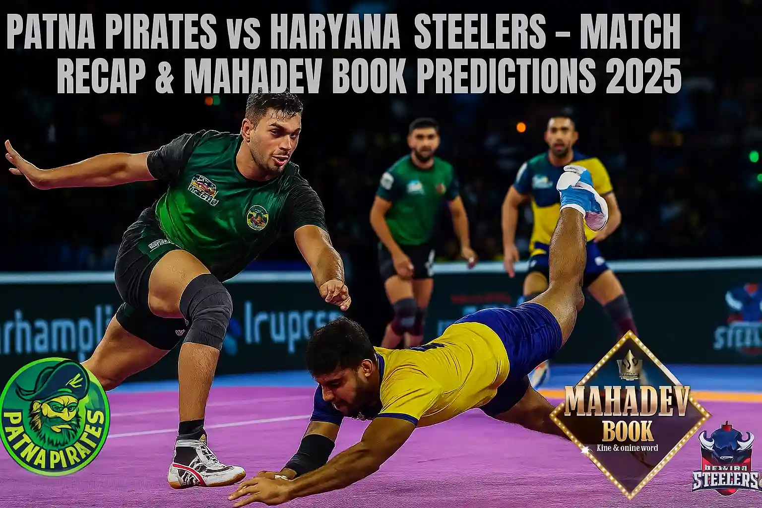 Patna Pirates vs Haryana Steelers – Match Recap, Key Highlights & Predictions
